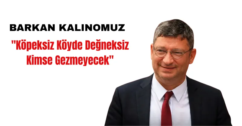 Barkan Kalınomuz'dan İddialı Adaylık Çıkışı: "Bürokrat İl Başkanı Beklemeyin, Sahada Olacağız!"