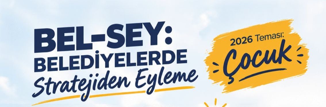 Belediyelerin Çocuk Odaklı Projeleri Bel-Sey’De Yarışacak