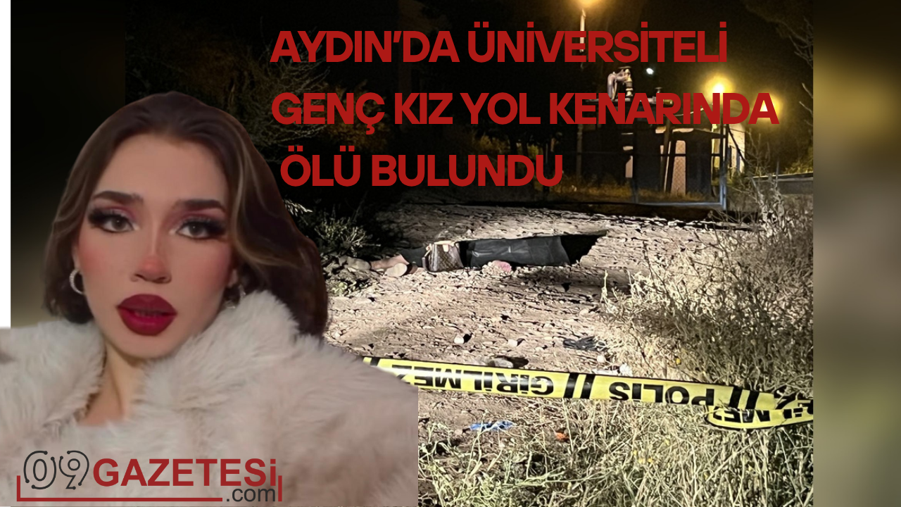Aydın’da Üniversiteli Genç Kız Yol Kenarında Ölü Bulundu